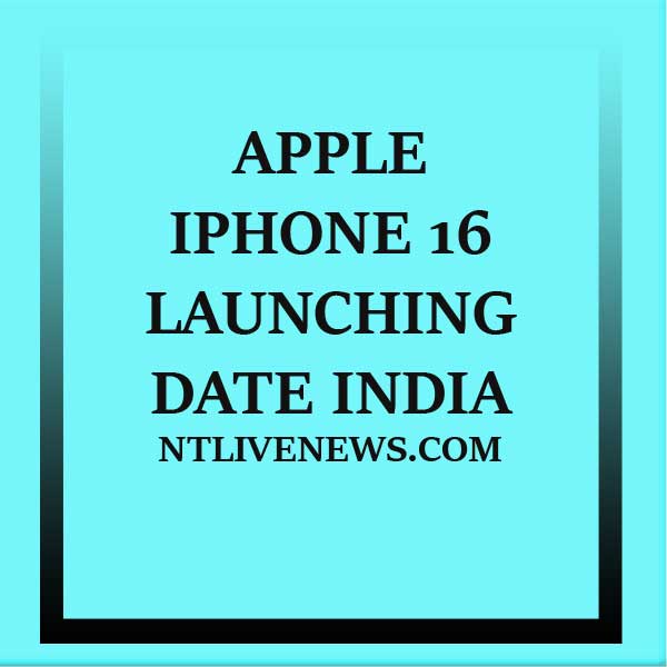 APPLE IPHONE NEWS INDIA IPHONE 16 LAUNCHES