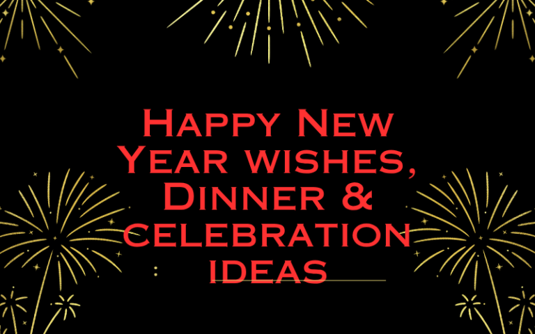Happy New Year wishes, Dinner & celebration ideas.