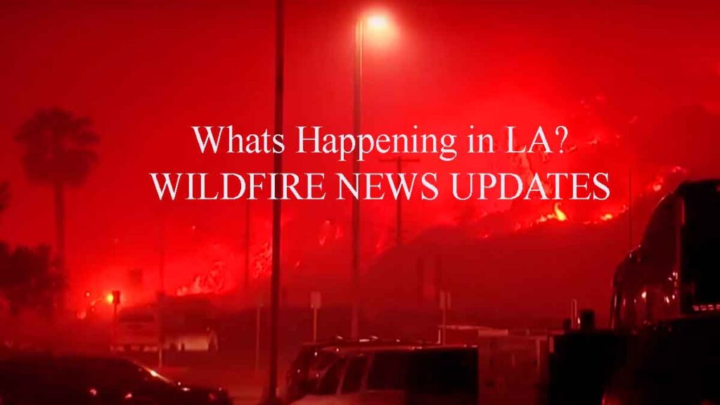 LA Wildfire updates 2025