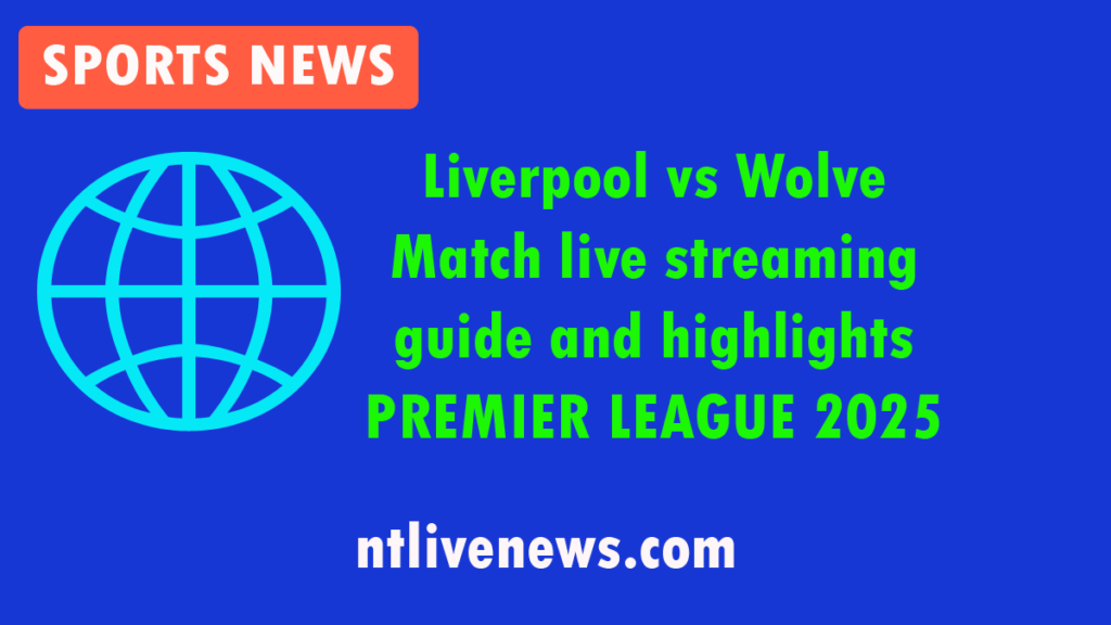 How to watch Premier league liverpool vs wolve foot ball match article