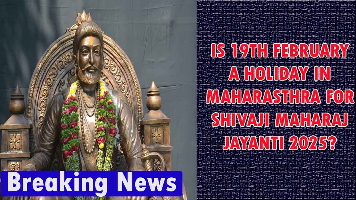 Is 19 february a holiday for chatrapati shivaji jayanti day 2025 in Maharashtra