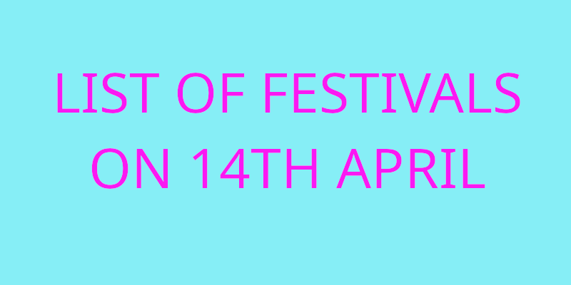 Festivals on 14th April in India. Chaitra Utsav, Baisakhi, and more