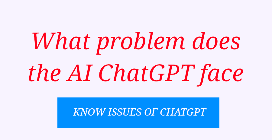 iSSUES THAT CHATGPT open aitool faces