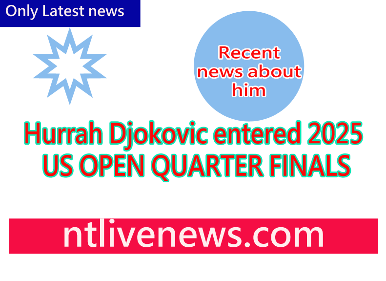 2025 US OPEN DJOKOVIC ENTERED QUARTER FINAL ROUND