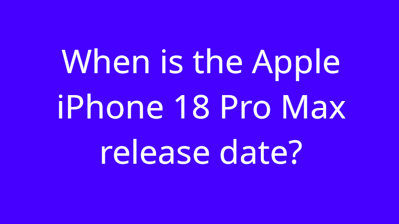 Apple iPhone 18 Pro Max release date | Price in India apple iphone 18 pro max release date 2026